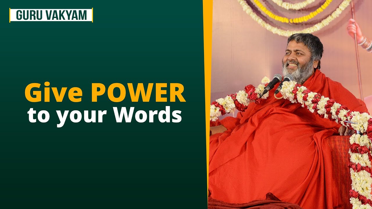Guru Vakyam Episode 1342 : Give POWER to your Words