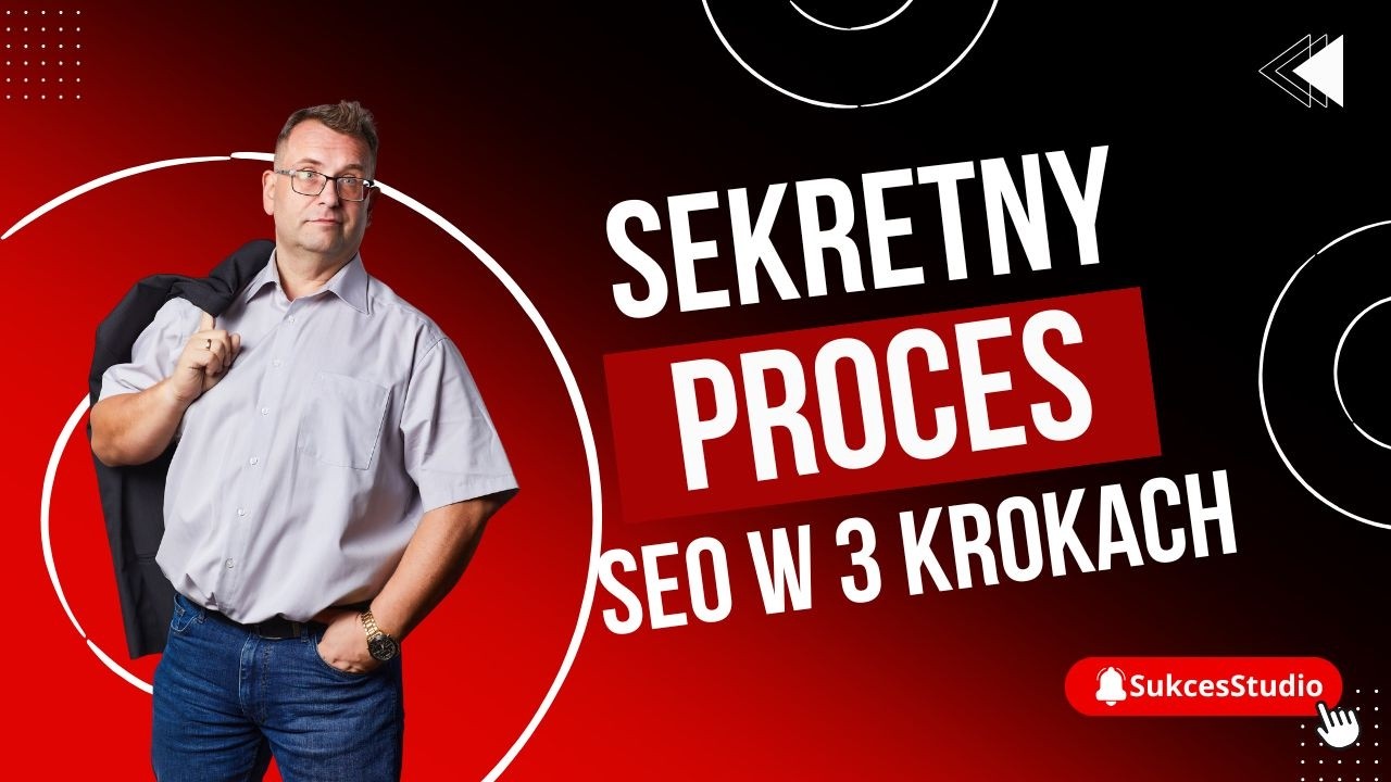 Sekretny proces SEO w 3 Krokach- SukcesStudio.pl - osiągnij ze mną sw&oacute;j sukces w Biznesie