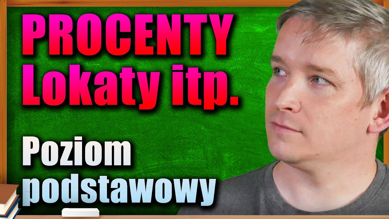 Procenty matematyka: prosty, składany, kapitalizacja, lokaty i kredyty bankowe