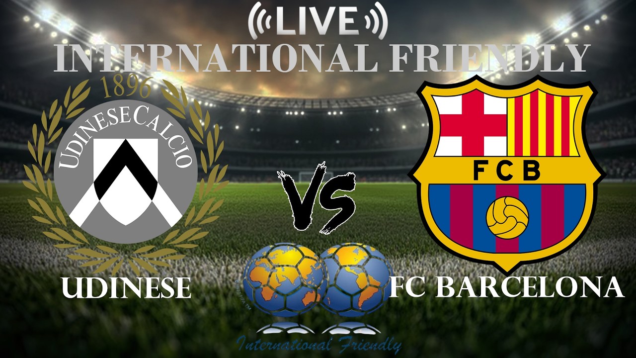🔴 Udinese vs FC Barcelona | International Club Friendly | Live Score