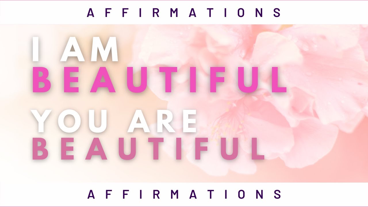 I am Beautiful &hearts;️ You Are Beautiful Affirmations ✨ For Self Concept - Self Image 🌹 Self Confidence