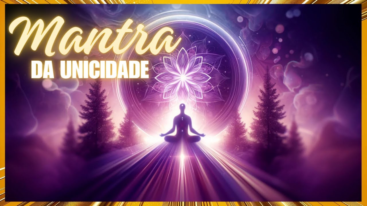 Mantra de Unicidade - Eu e o Pai somos Um