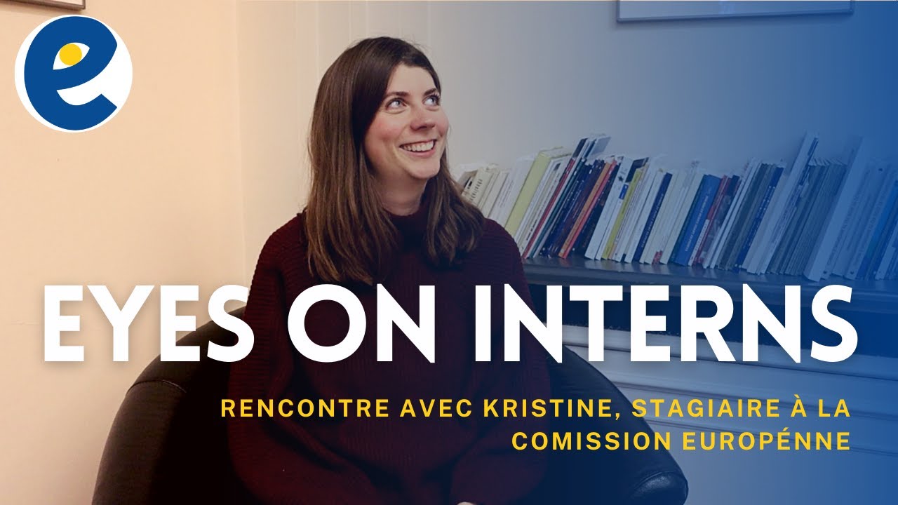 Faire un stage à la Commission Européenne - EYES ON INTERNS