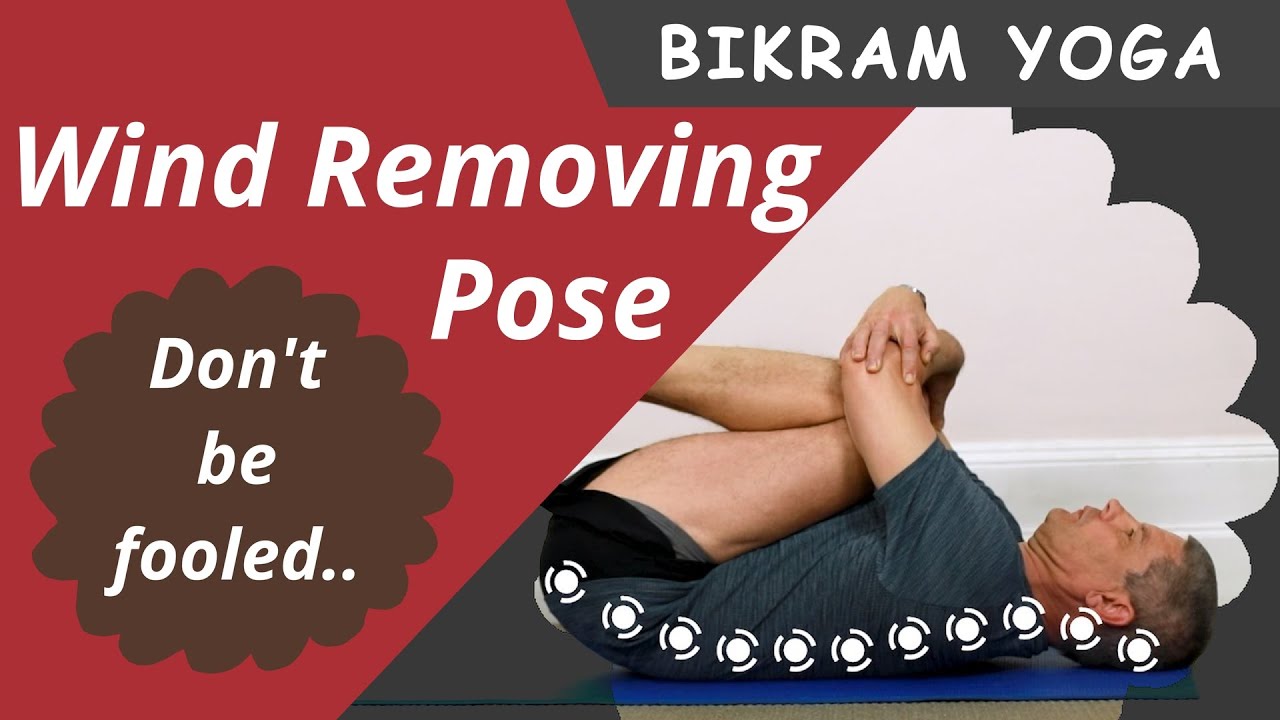 Hot Yoga: Wind Removing Pose - Don't be fooled ....