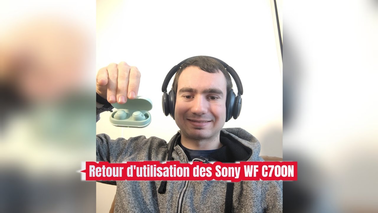 Retour d'utilisation des écouteurs Sony WF C700 N
