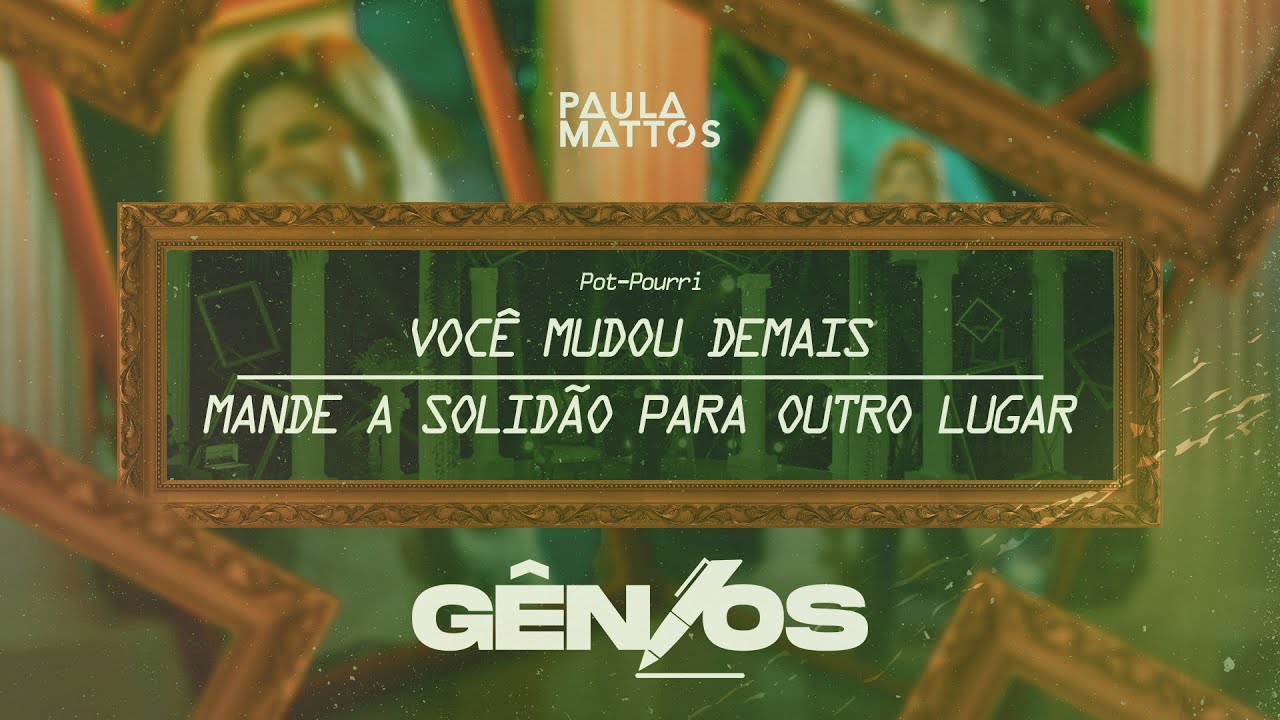 Paula Mattos Pot-Pourri: VOCÊ MUDOU DE MAIS/ MANDE A SOLIDÃO PARA OUTRO LUGAR