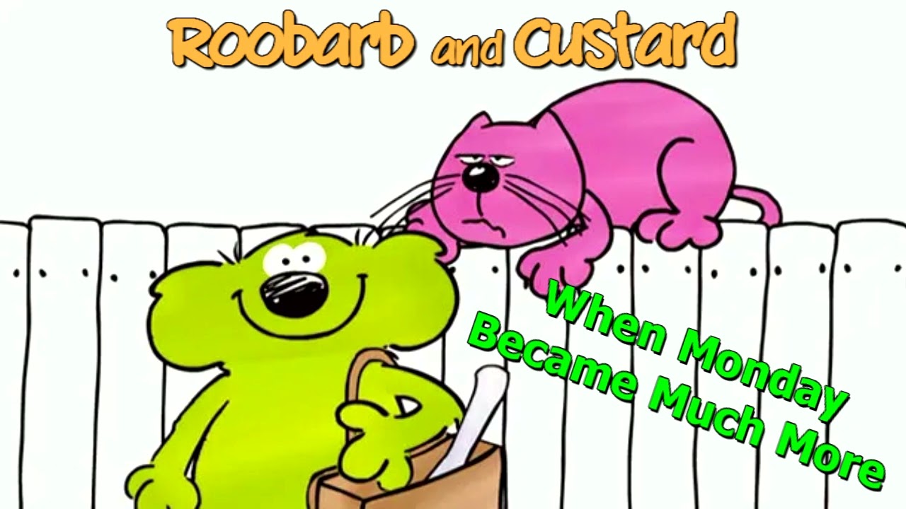 Roobarb and Custard - When Monday Became Much More