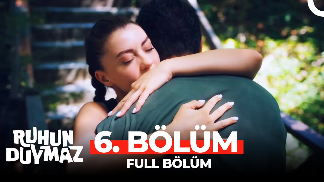 Ruhun Duymaz 6. Bölüm