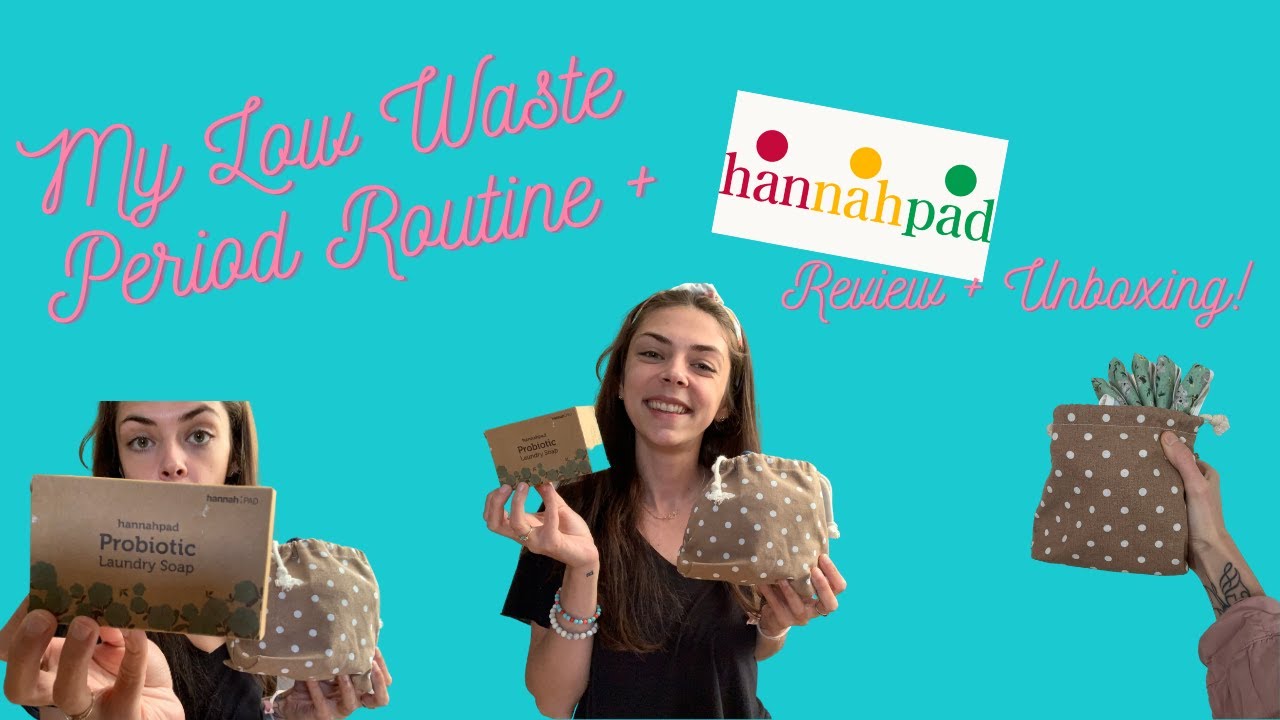 HANNAHPAD UNBOXING + My low waste period routine!