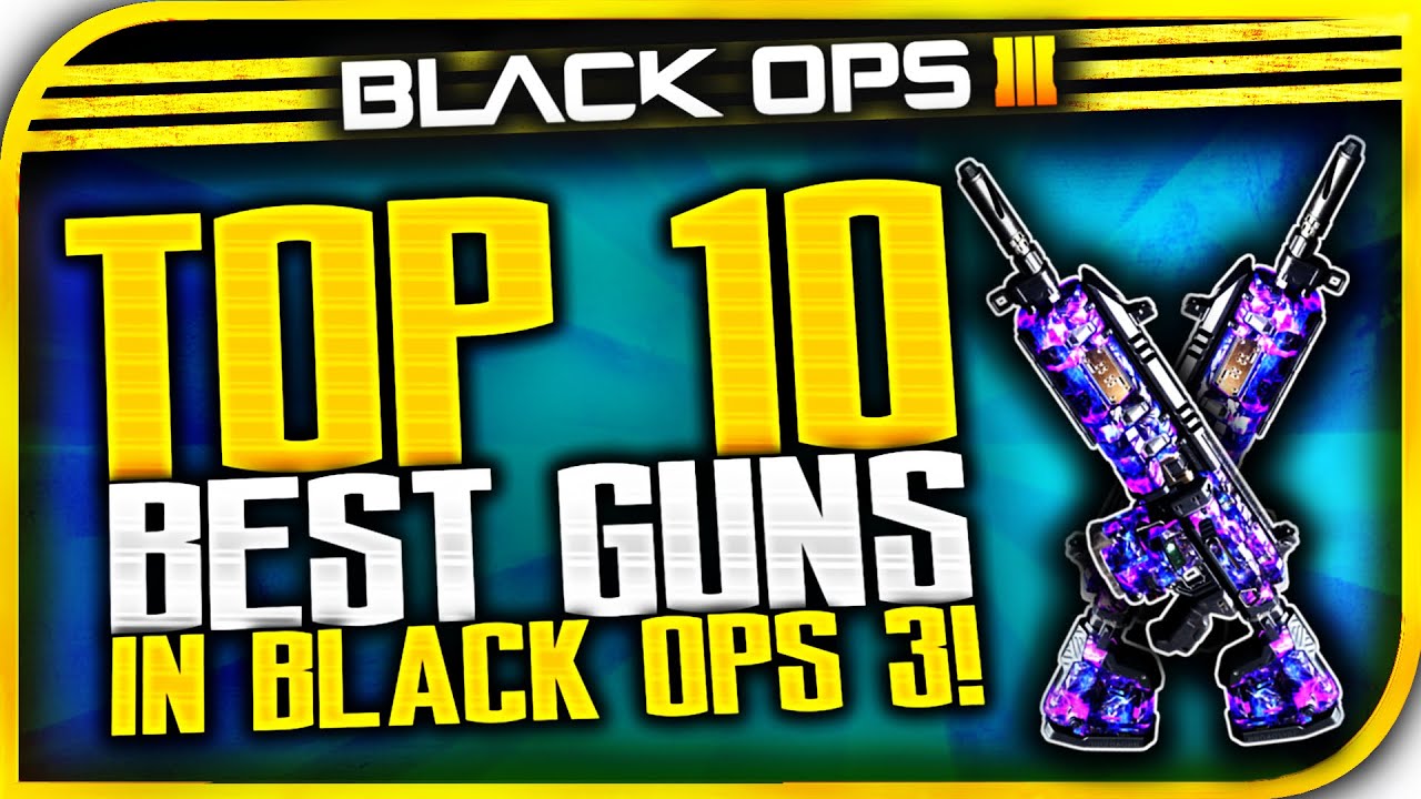 TOP 10 BEST GUNS IN BLACK OPS 3! (BO3 Top 10 BEST Weapons)
