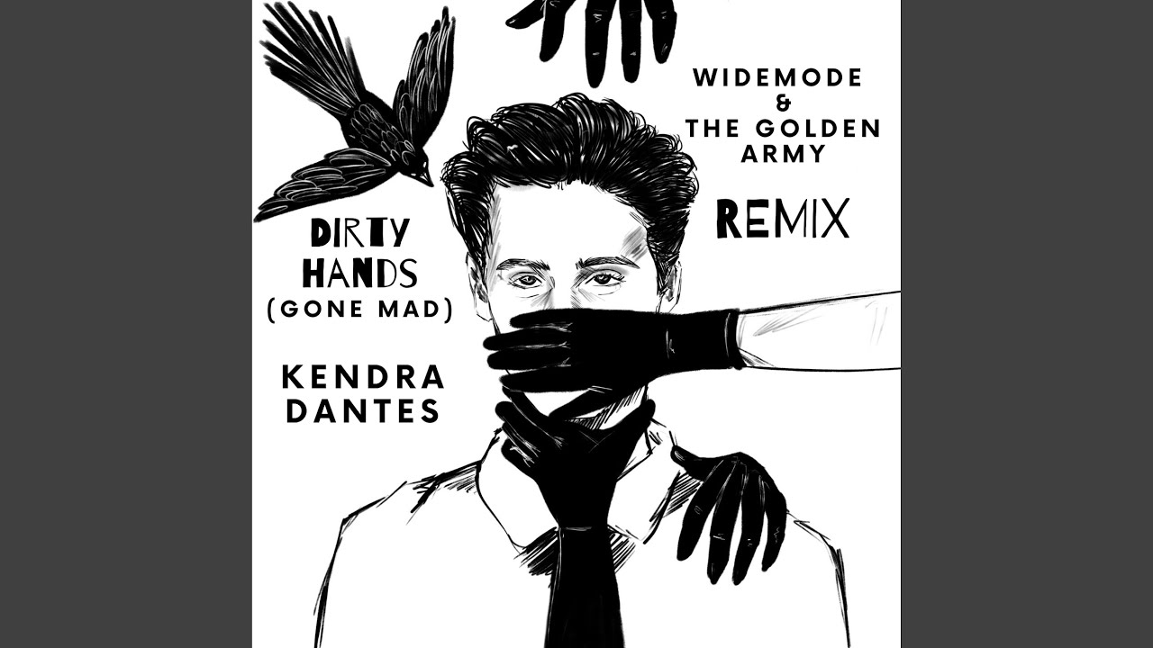 Dirty Hands (Gone Mad) (Widemode & The Golden Army Remix)