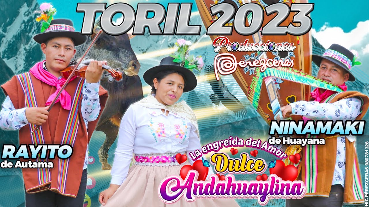 Toril 2023 Con DULCE ANDAHUAYLINA & NINAMAKI DE HUAYANA _ Killinchay Huamancha _ Rayito & Ninamaki🎶🎵