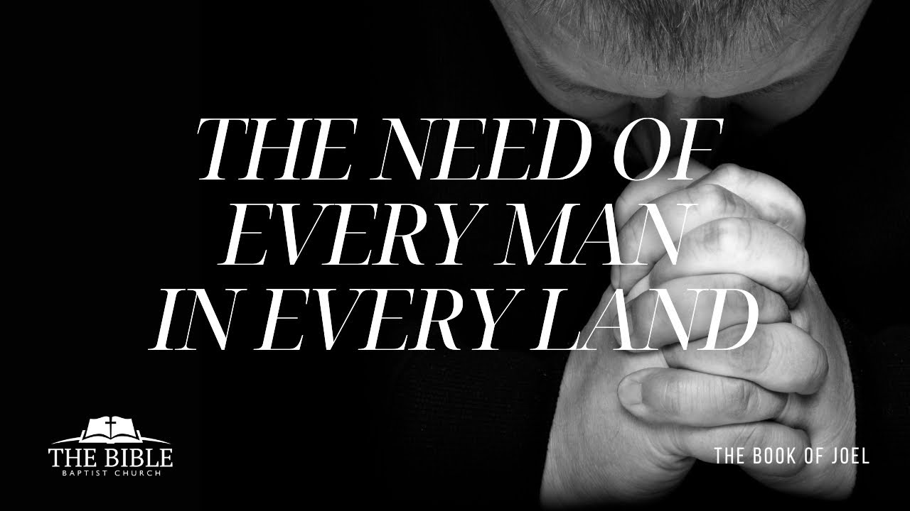 The Need Of Every Man In Every Land | The Book of Joel