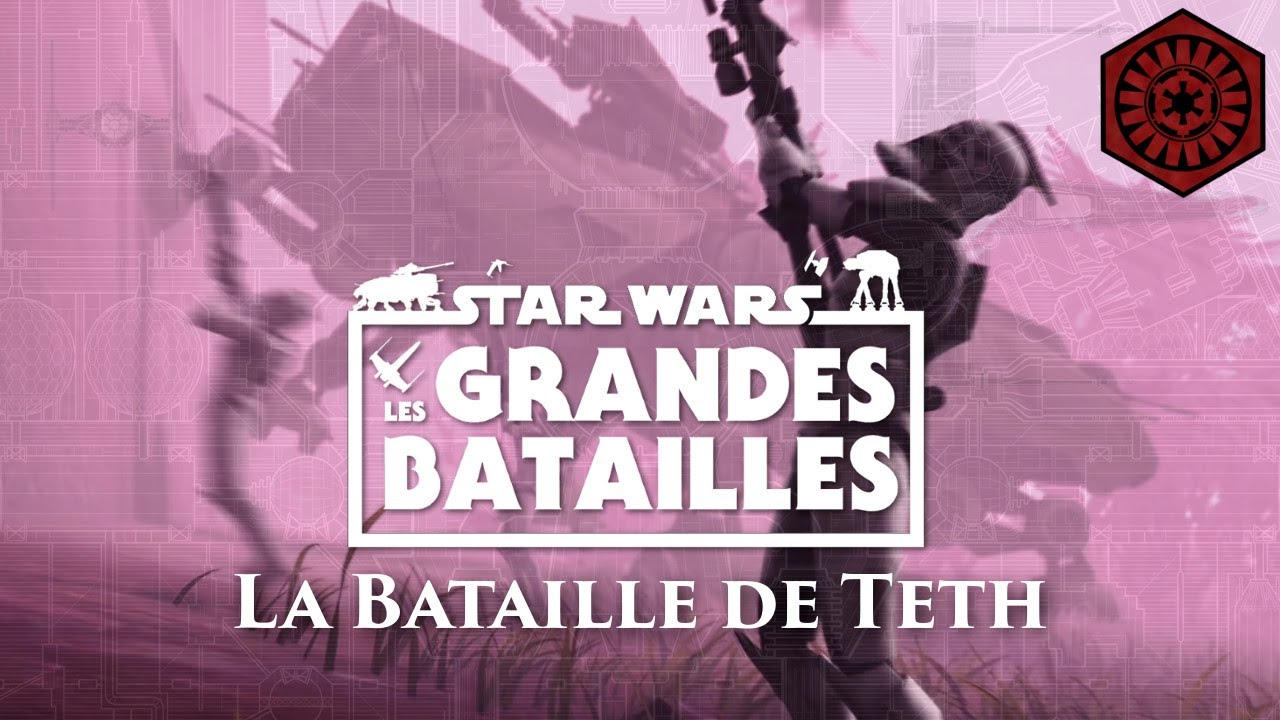 La Bataille de Teth [-22] - STAR WARS : Les Grandes Batailles - La Tribune de Coruscant