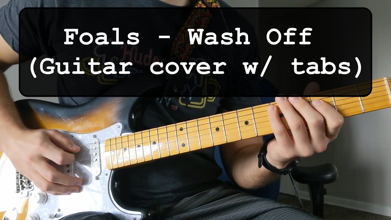 Foals - Wash Off (Guitar cover w/ tabs)