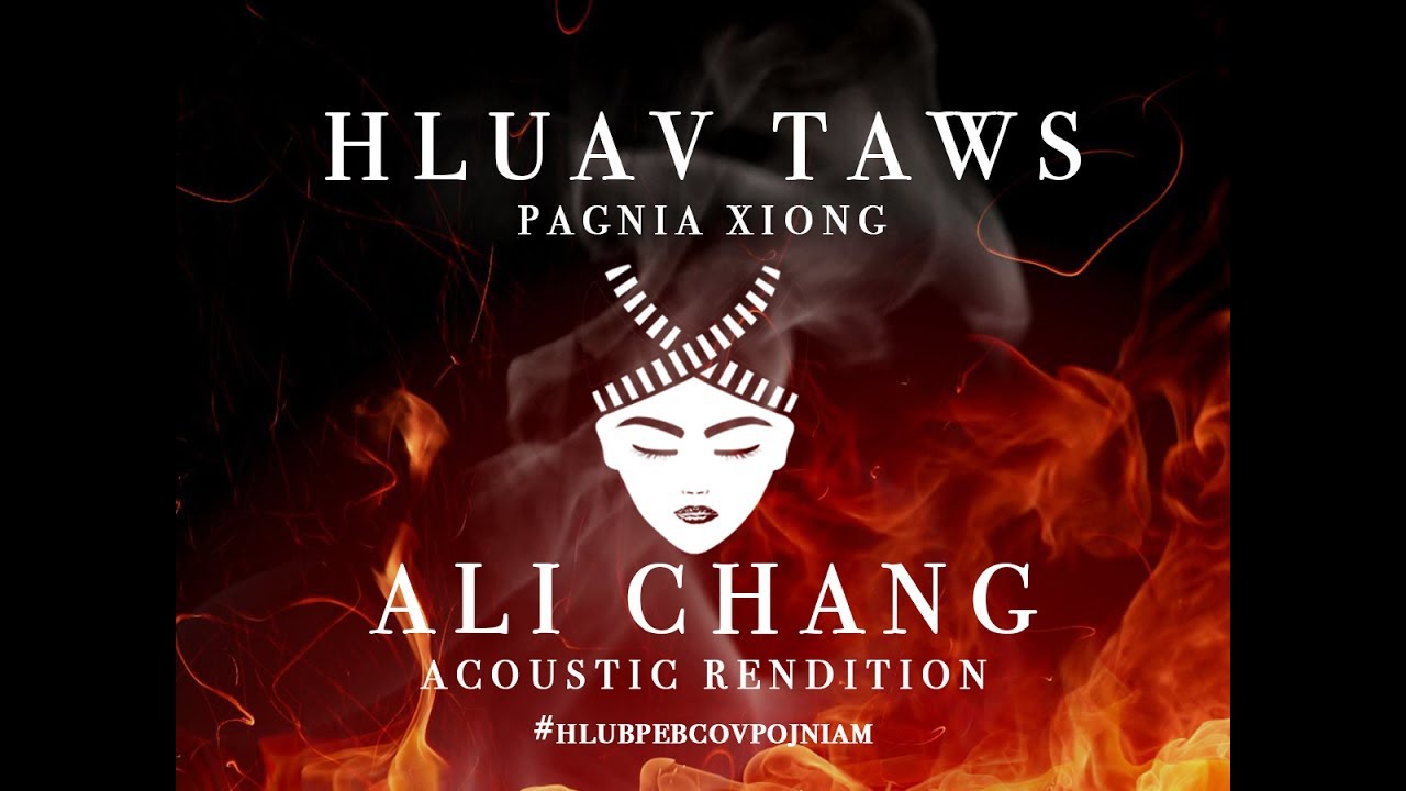 Hluav Taws - Ali Chang (Acoustic Rendition) (Pagnia Xiong)