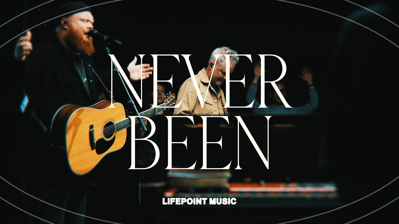 Never Been (feat. Jordan Merritt) | LifePoint Music