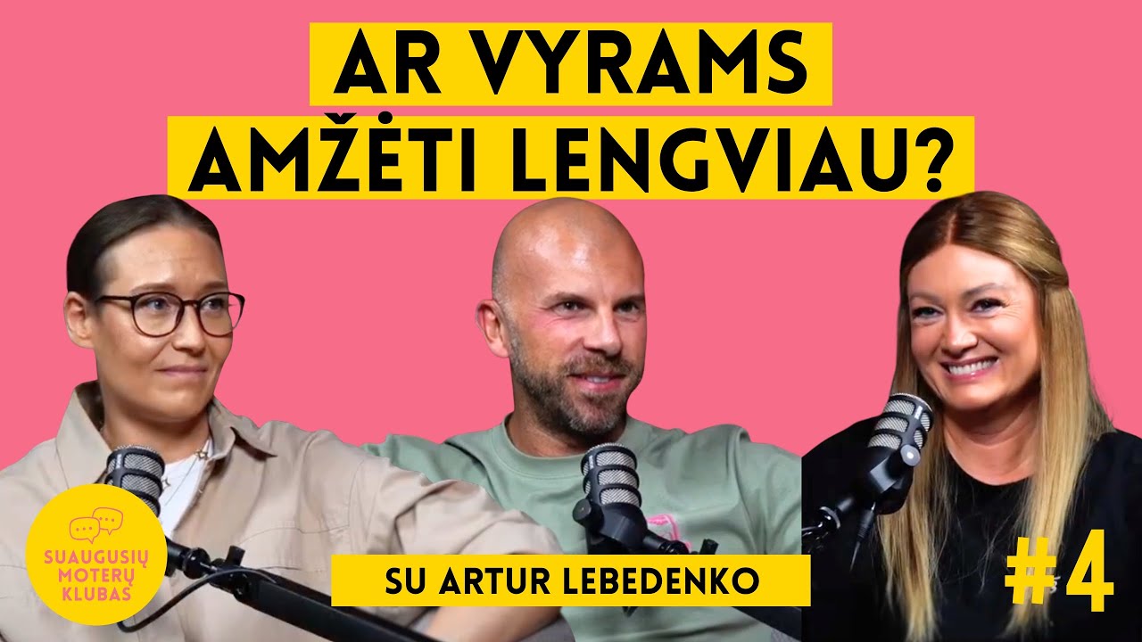 Artur Lebedenko: 40+ baimės ir tikslai, Tinder patirtys ir žilos barzdos dažymo eksperimentai. SMK#4