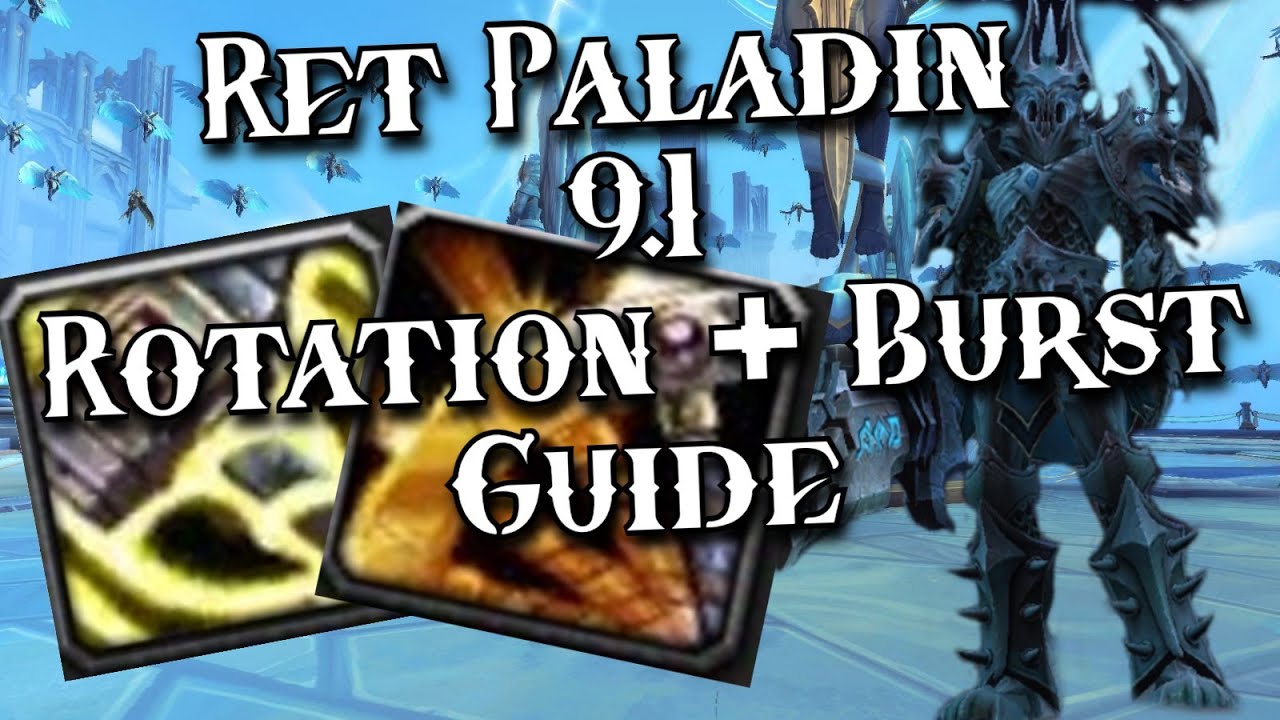 WoW 9.1 Shadowlands - Ret Paladin PvP Guide - How To BURST + Deal Consistent Damage