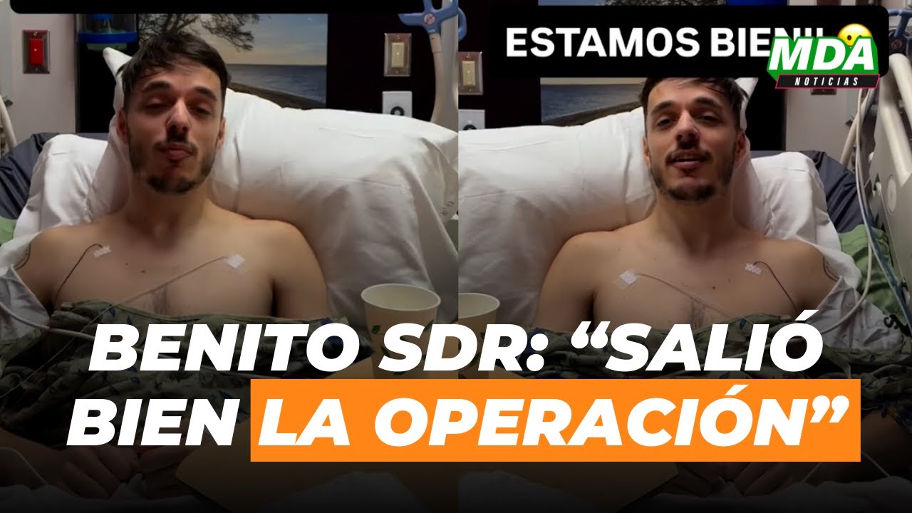 BENITO SDR HABLÓ tras ser OPERADO EXITOSAMENTE