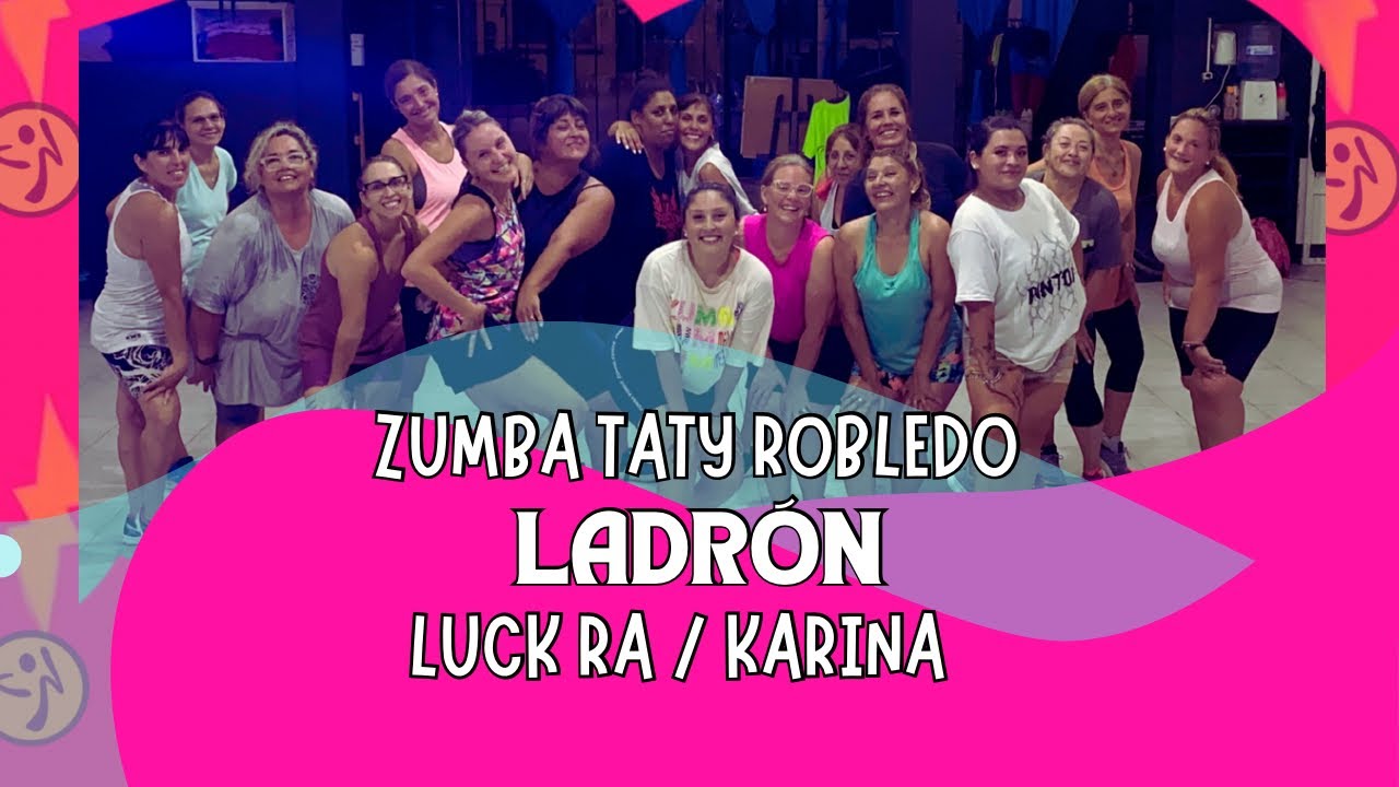 LADRÓN // LUCK RA - KARINA // COREO ZUMBA - TATY ROBLEDO ✨