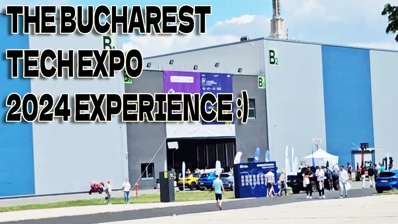 The Bucharest Tech Expo 2024 Experience! | ZeRoTeCh00