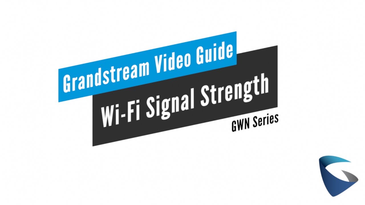 Video Guides - Wi-Fi Signal Strength - GWN Series