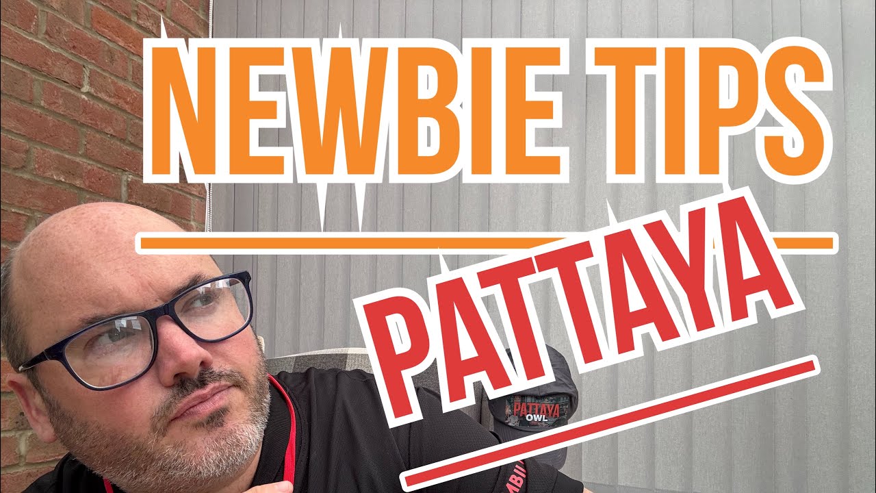 Newbie TIPS For PATTAYA Thailand