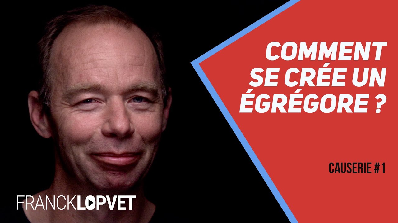 Comment se crée un égrégore ? | Causerie 1 - Part 2 - Franck Lopvet