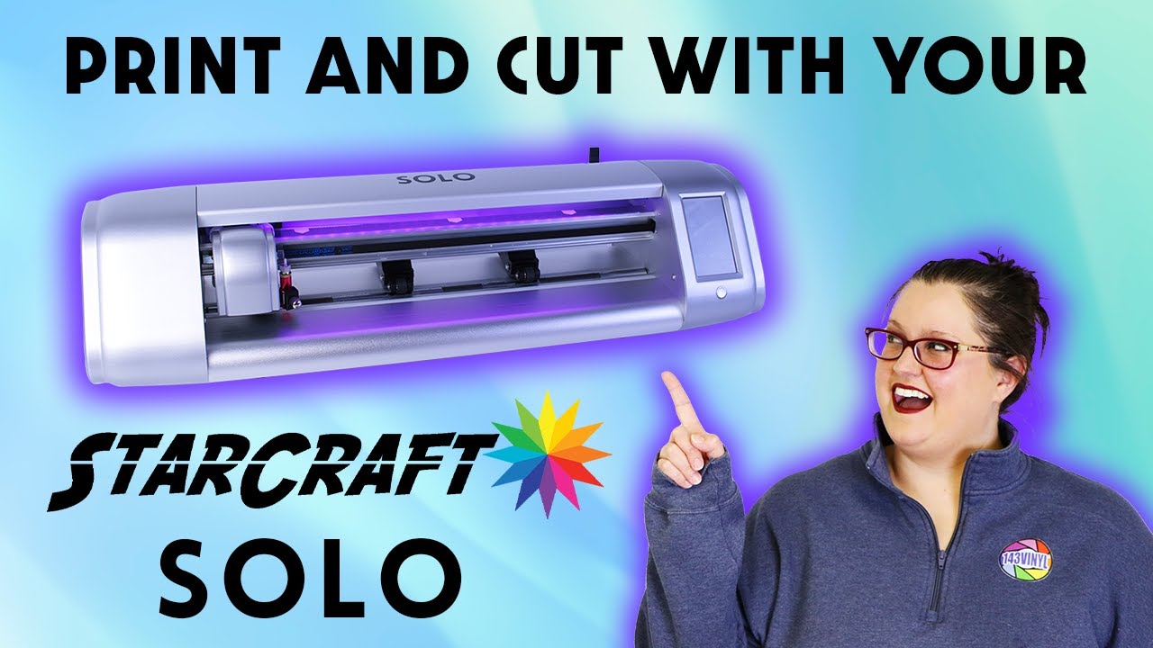 Print and Cut with the StarCraft SOLO!