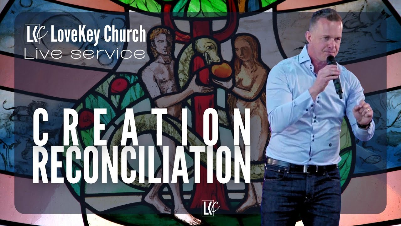 Creation Reconciliation| LoveKey Church Live Online Service | Heinz & Aletté Winckler