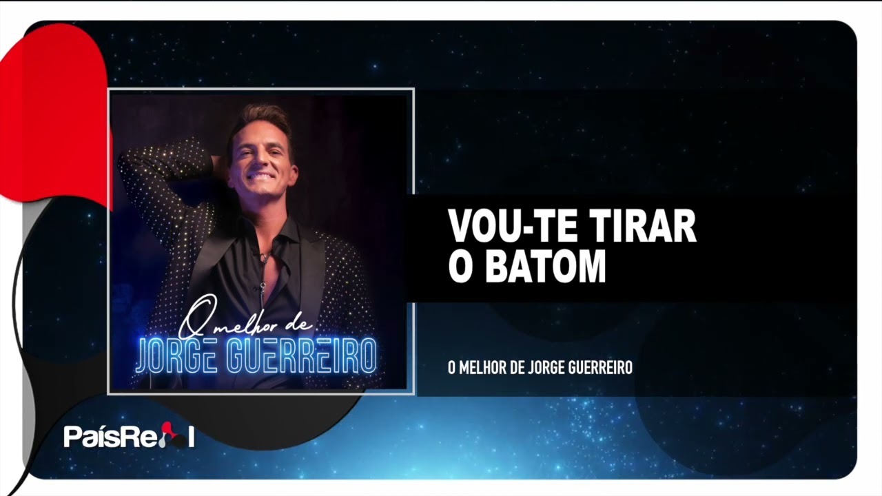 Jorge Guerreiro -  Vou te Tirar o Batom