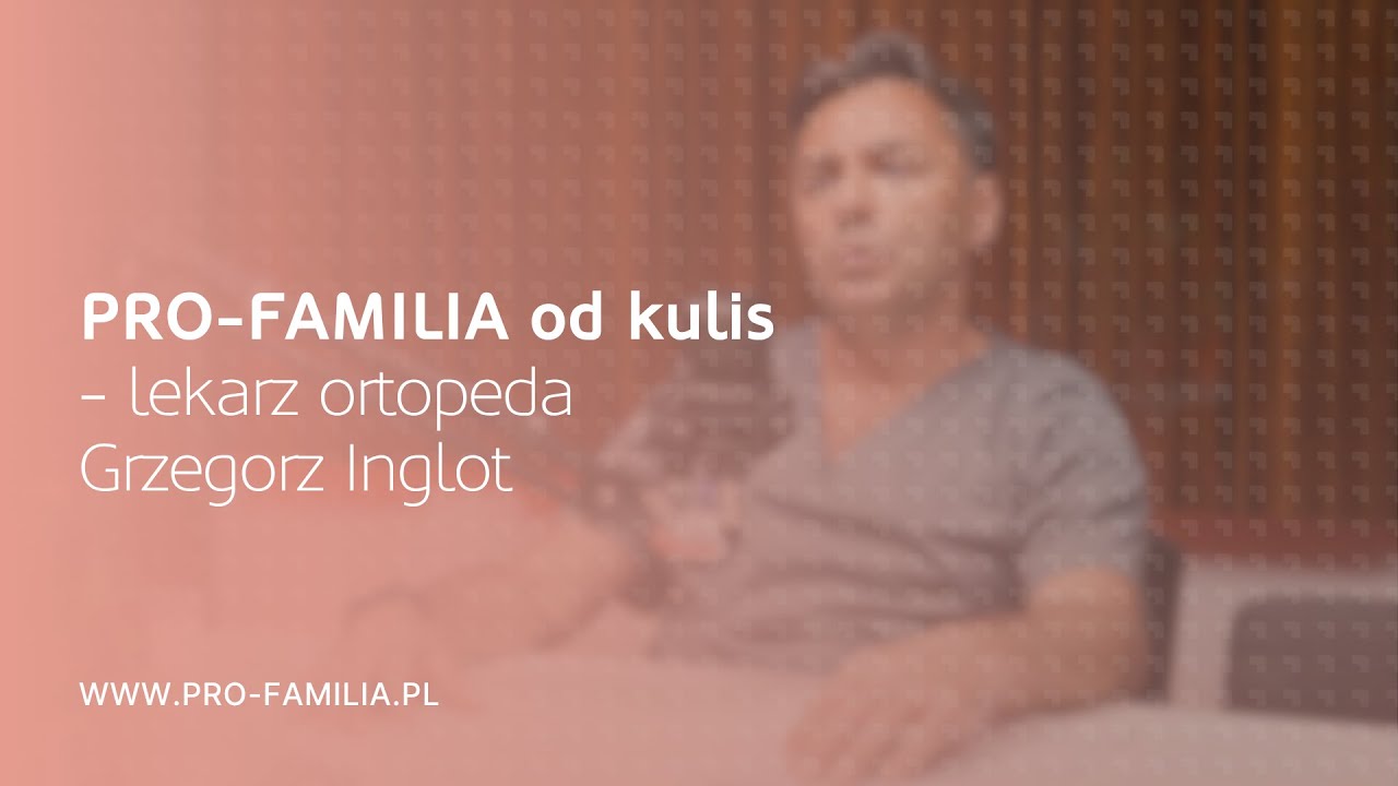 PRO-FAMILIA od kulis - lek. Grzegorz Inglot