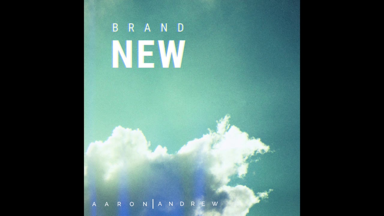 Aaron and Andrew - Brand New