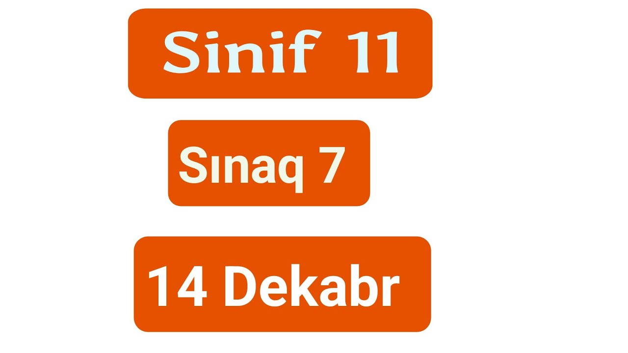 Güvən sınaq 14 dekabr sinaq 7/ 14 dekabr güvən sinaq ingilis dili 11 ci sinif