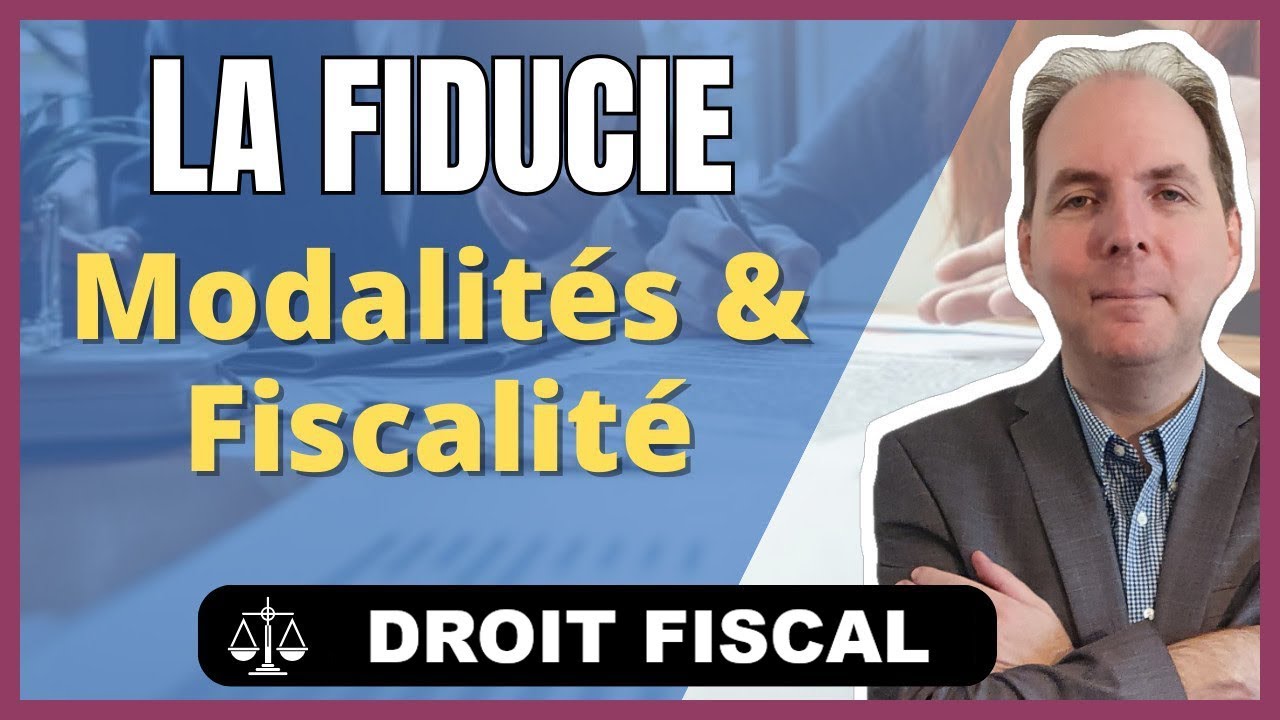 FIDUCIE : Définition, modalités et fiscalité