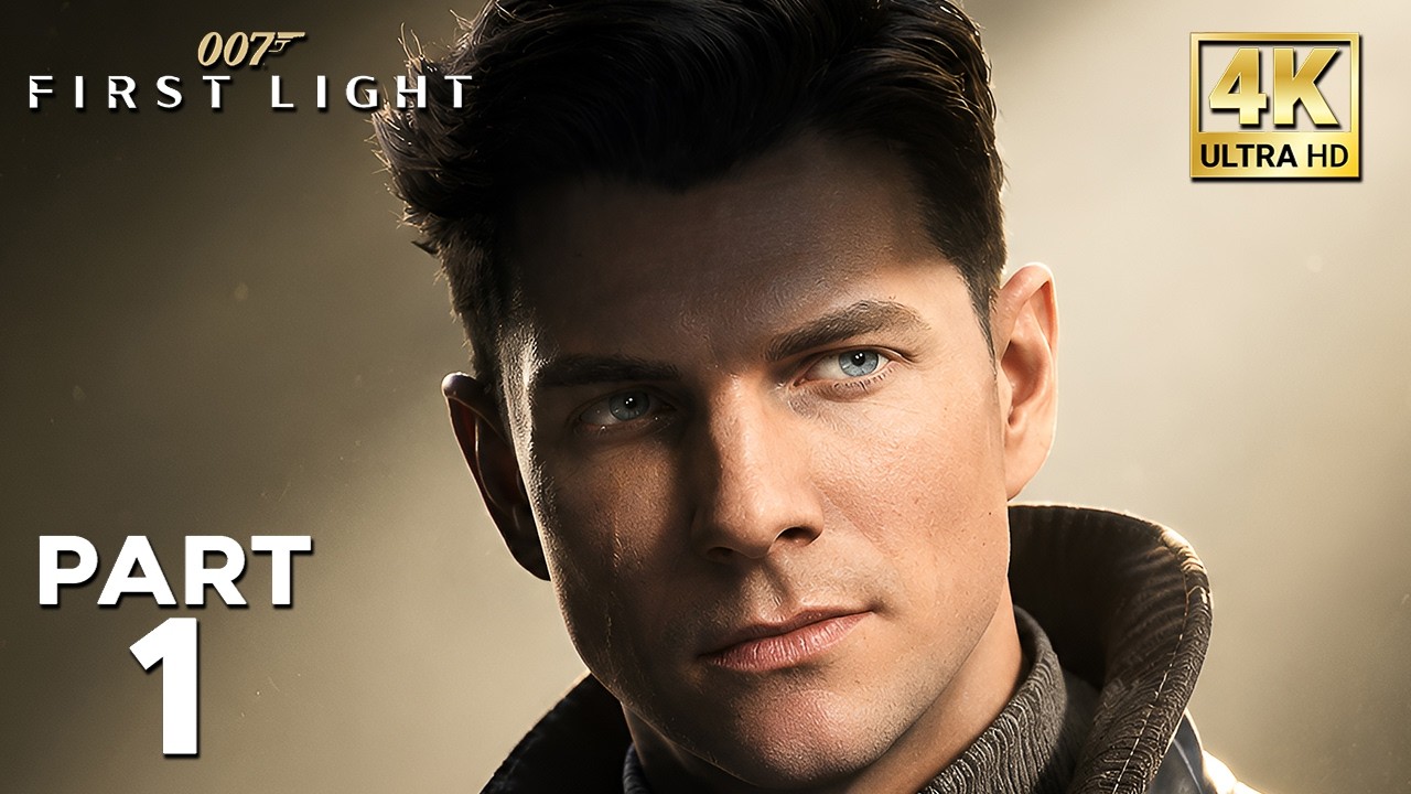 007 FIRST LIGHT Gameplay Walkthrough Part 1 - INTRO [4K 60FPS] - No Commentary