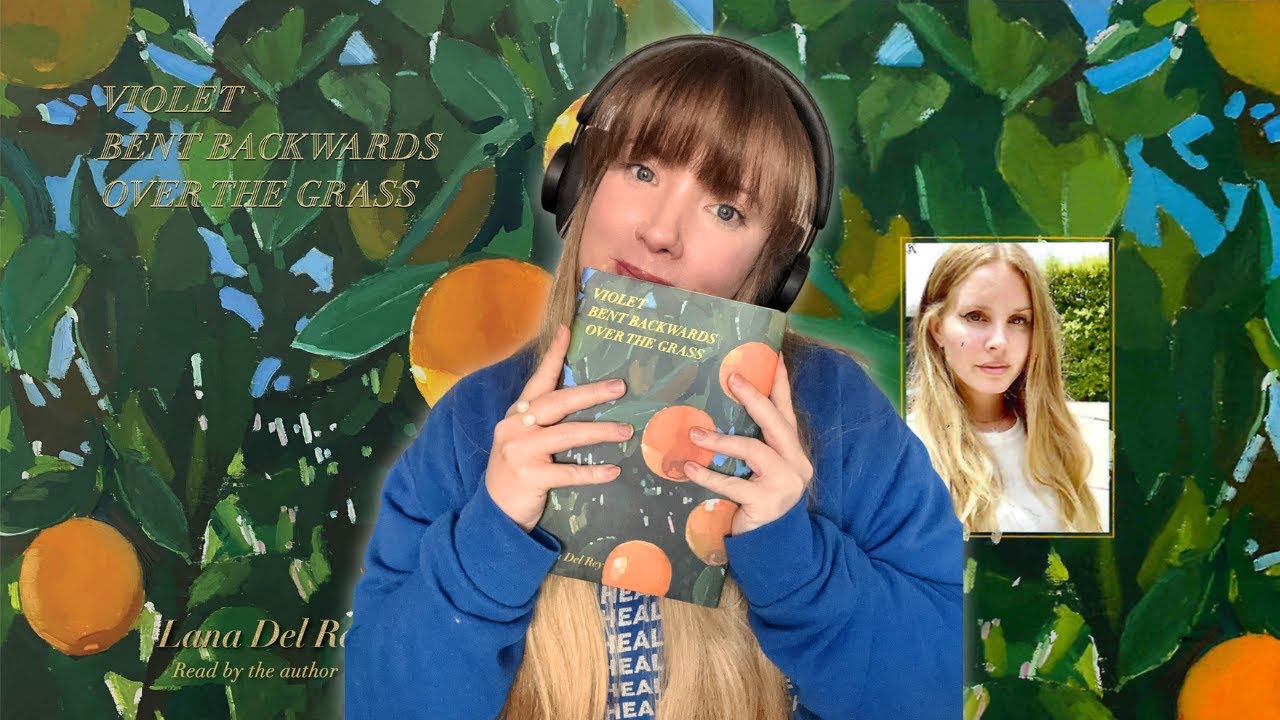 First time Reading/Hearing Lana Del Rey's Poetry! - Violet Bent Backwards Over the Grass🍊
