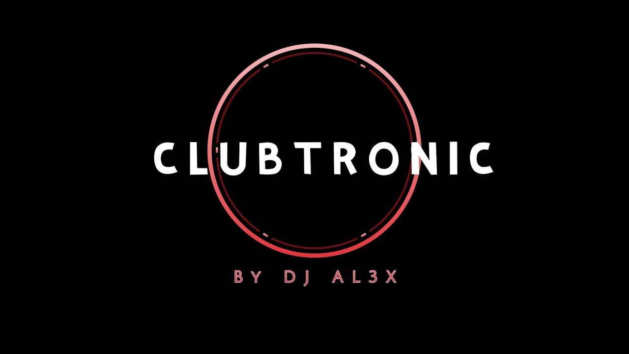 CLUBTRONIC  #18 - By DJ AL3X - ao vivo
