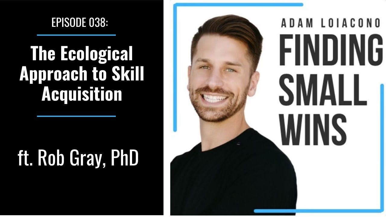 038: Beyond Repetitions - The Ecological Approach to Skill Acquisition with Rob Gray, PhD | FSW