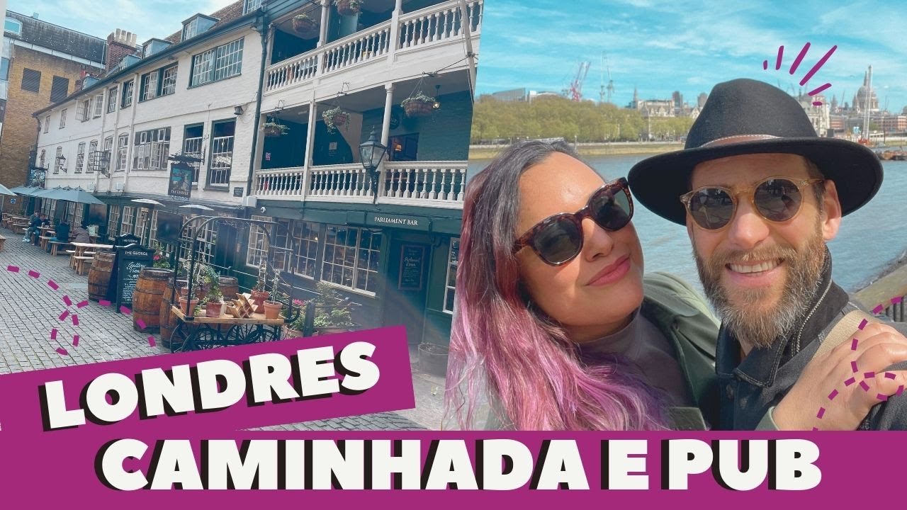 CAMINHANDO POR LONDRES / PUB WALK - CAMINHADA AO LONGO DO RIO TÂMISA E CONHECENDO UM PUB HISTÓRICO