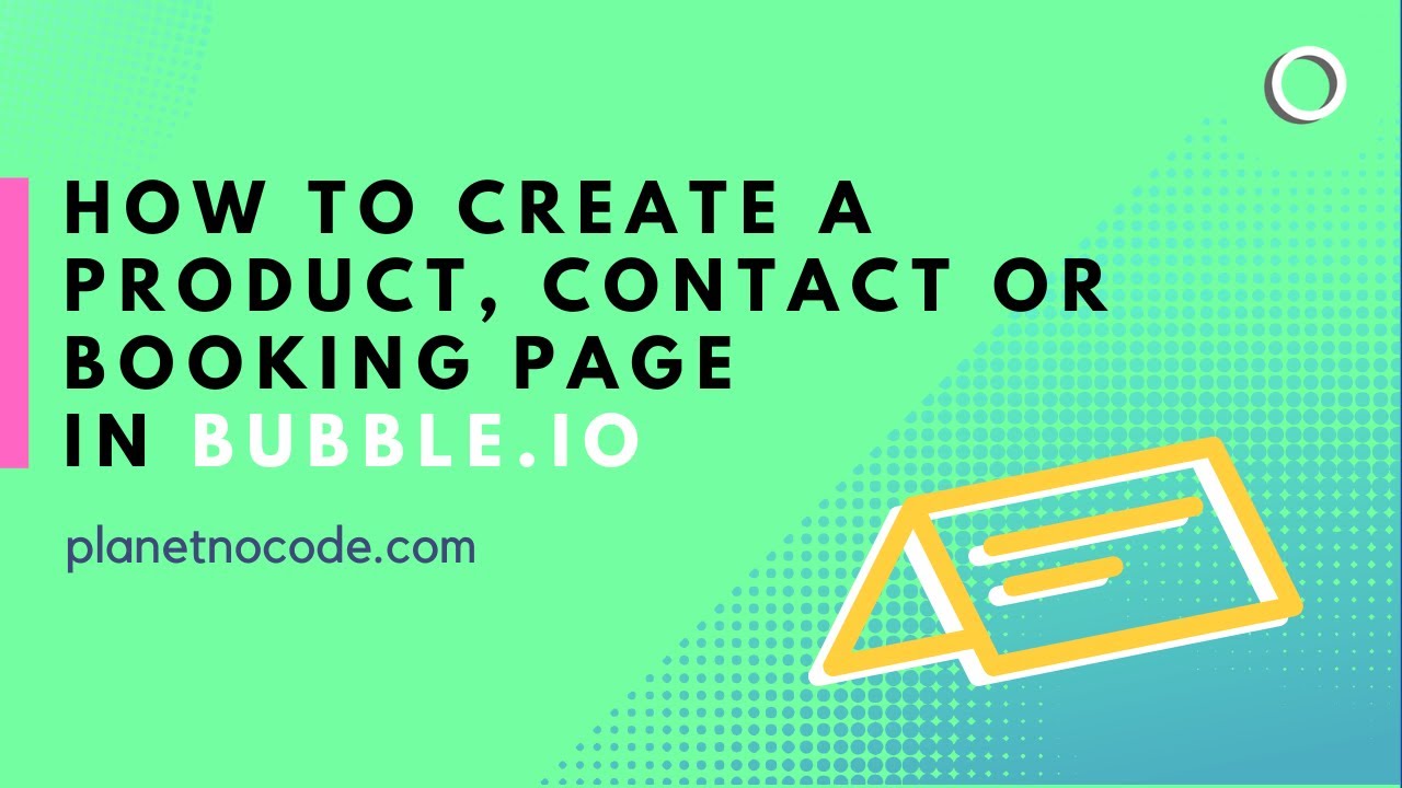 How to create a product, contact or booking page | Bubble.io Tutorials | Planetnocode.com