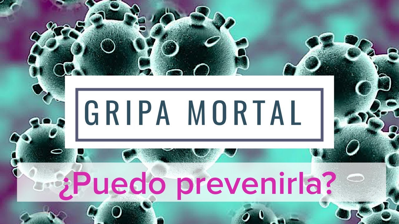 Gripe mortal y como evitarla , &iquest;sirve el vacuna?, &iquest;qu&eacute; es el coronavirus?
