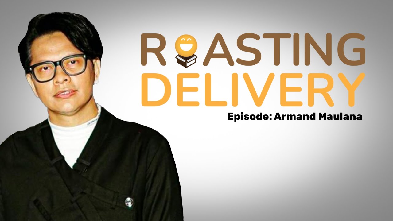 Roasting Delivery: Armand Maulana