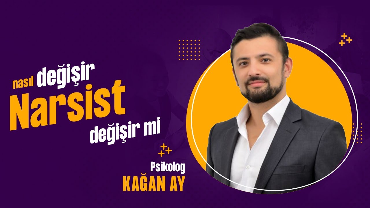 Narsist değişir mi? Narsistin değişme ihtimali var mı? Narsist nasıl değişir? Psikolog Kağan AY
