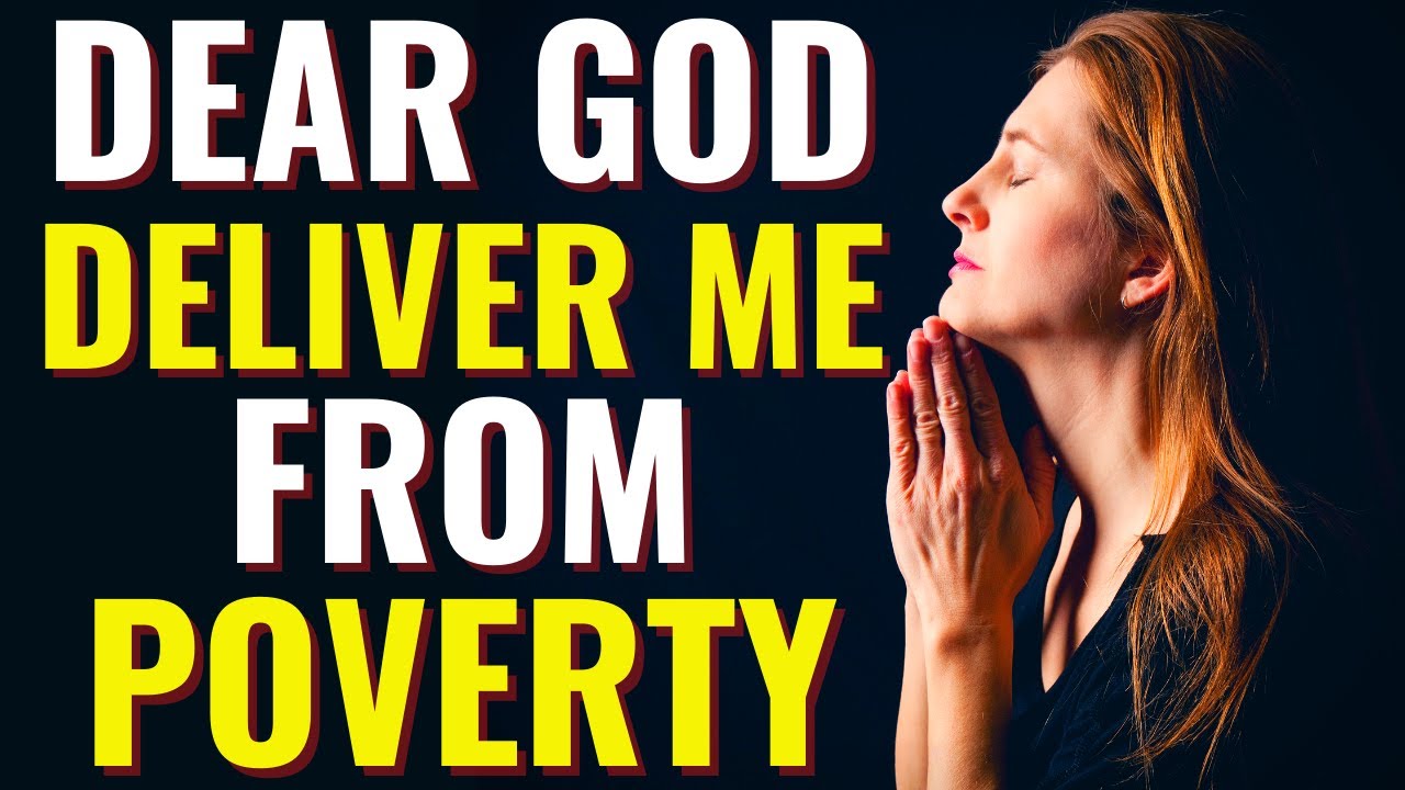 BREAKING THE SPIRIT OF POVERTY  ||  Dear God Deliver Me From Poverty And Lack