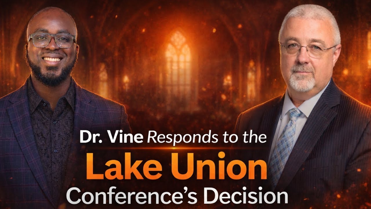 Dr. Conrad Vine Reacts to the Lake Union Conference Leadership Decision.