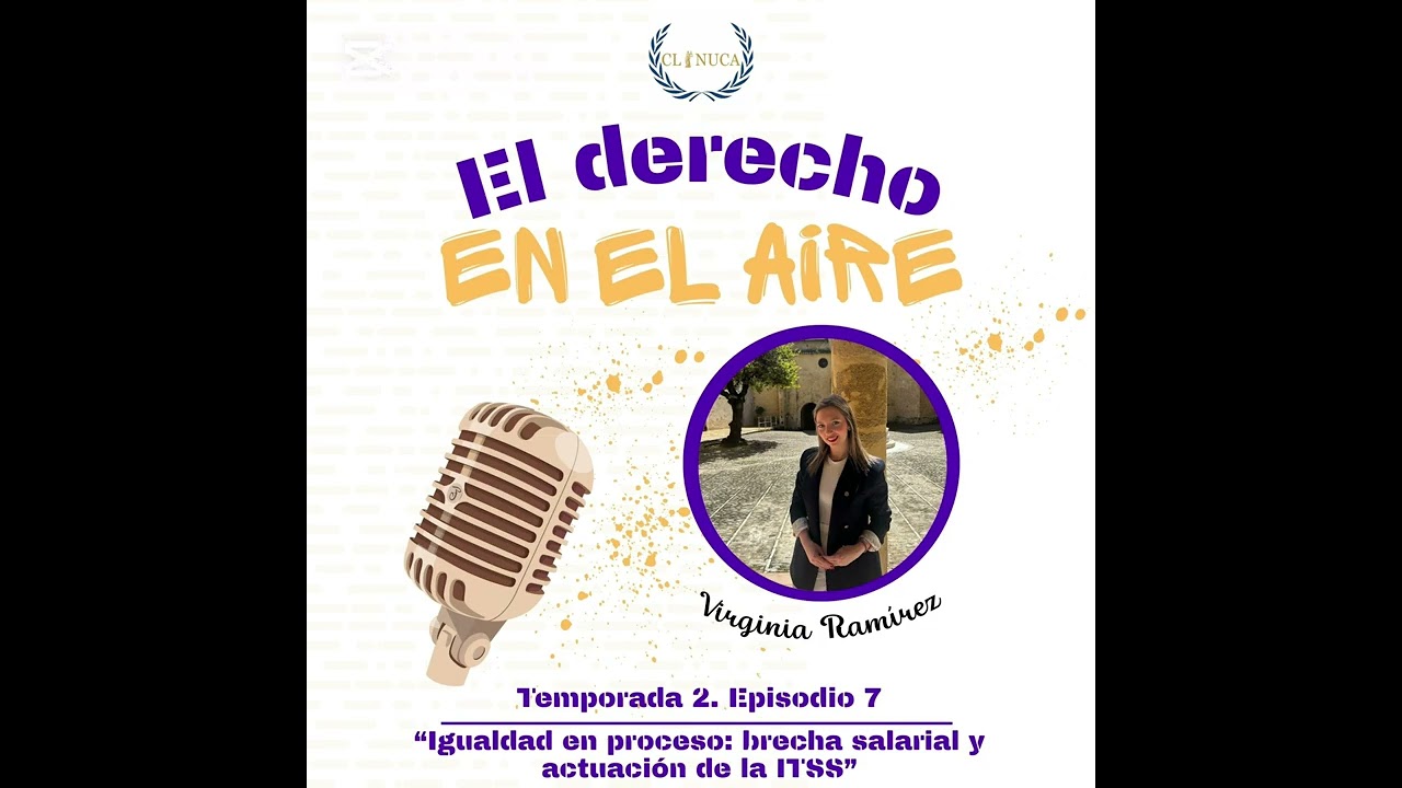 Temporada 2, Episodio 7:  “Igualdad en proceso: brecha salarial y actuación de la ITSS”