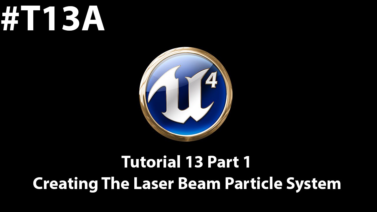 Unreal Engine 4 Tutorial  - Creating The Laser Beam Particle System [1/3]