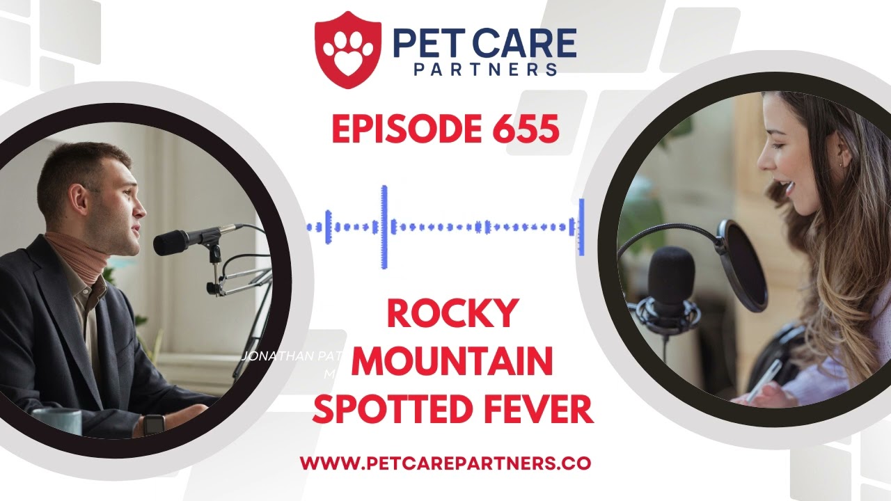 EP 655: Rocky Mountain Spotted Fever in Pets: What Vets & Owners Must Know | Pet Care Partners Podca